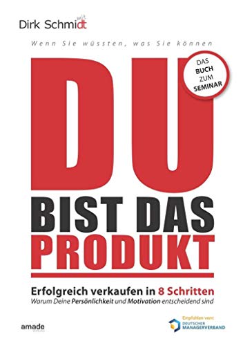 Beispielbild fr DU bist das Produkt: Erfolgreich verkaufen in 8 Schritten - warum Deine Motivation und Persnlichkeit entscheidend sind (Wenn Sie wssten, was Sie knnen) zum Verkauf von medimops