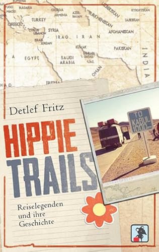 Stock image for Hippie Trails: Reiselegenden und ihre Geschichte (Edition Reiseratte) for sale by Reuseabook