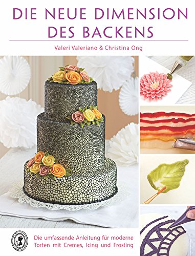 Imagen de archivo de Die neue Dimension des Backens - Basics fr Tortendekorationen aus Cremes, Royal Icing und Frosting a la venta por medimops