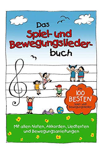 Das Spiel- und Bewegungsliederbuch - die 100 besten Spiel- und Bewegungslieder - Florian Lamp