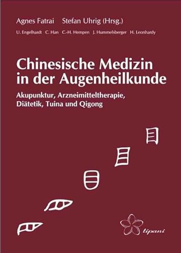 Imagen de archivo de Chinesische Medizin in der Augenheilkunde: Akupunktur, Arzneimitteltherapie, Ditetik, Tuina und Qigong Fatrai, Agnes; Uhrig, Stefan; Engelhardt, Ute; Han, Chaling; Hempen, Carl-Hermann; Hummelsberger, Josef and Leonhardy, Hans a la venta por BUCHSERVICE / ANTIQUARIAT Lars Lutzer