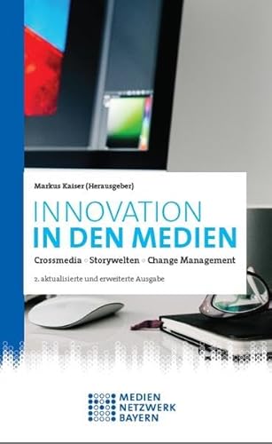 Beispielbild fr Innovation in den Medien Crossmedia - Storywelten - Change-Management zum Verkauf von medimops