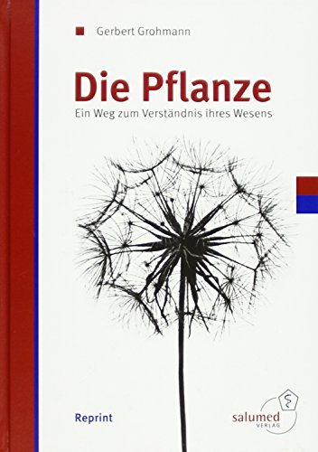 9783981553505: Die Pflanze: Ein Weg zum Verstndnis ihres Wesens