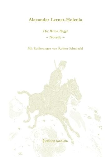 9783981558227: Alexander Lernet-Holenia. Der Baron Bagge: Mit Radierungen von Robert Schmiedel (Weie Reihe)