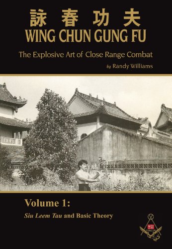Randy Williams Wing Chun Gung Fu The Explosive Art Of Close Range Combat Vol. 1 (Siu Leem Tau and Basic Theory) (9783981560510) by Randy Williams