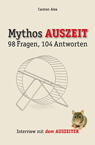 Stock image for Mythos AUSZEIT. 98 Fragen, 104 Antworten. Interview mit dem Auszeiter for sale by medimops