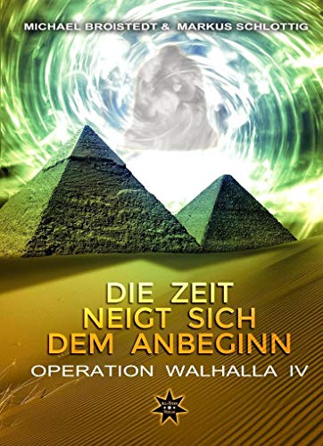 Stock image for Die Zeit neigt sich dem Anbeginn Band 1: Operation Walhalla IV for sale by medimops