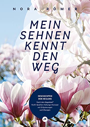 Beispielbild fr Mein Sehnen kennt den Weg: Geschichten der Heilung zum Verkauf von medimops