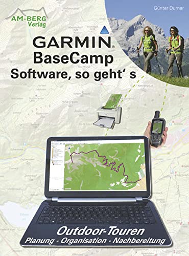 Beispielbild fr Garmin BaseCamp Software, so geht's: Outdoor-Touren Planung - Organisation - Nachbereitung zum Verkauf von medimops