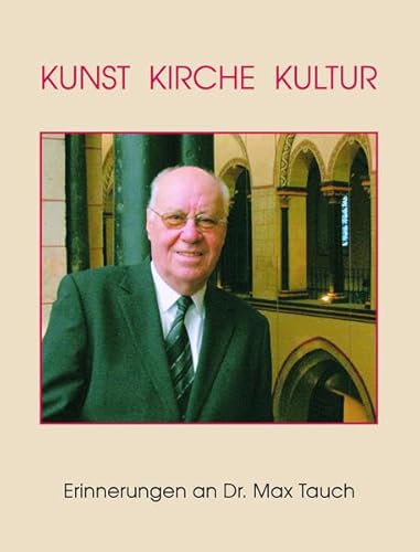 Beispielbild fr Kunst Kirche Kultur: Erinnerungen an Dr. Max Tauch anlsslich seines 85. Geburtstages herausgegeben vom Kreisheimatbund Neuss e.V. zum Verkauf von medimops