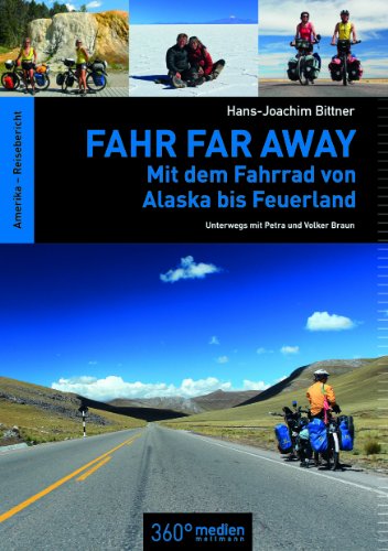 Beispielbild fr Fahr Far Away: Mit dem Fahrrad von Alaska bis Feuerland - Unterwegs mit Petra und Volker Braun zum Verkauf von medimops