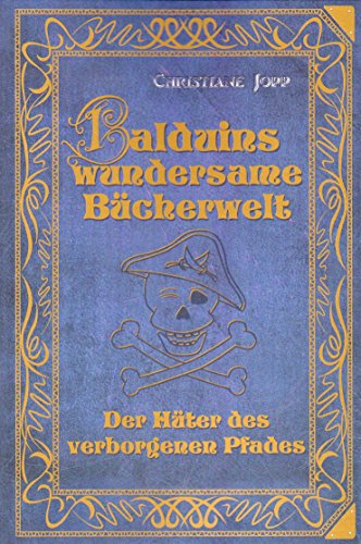 Balduins wundersame Bücherwelt - Der Hüter des verborgenen Pfades,