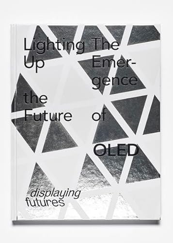 9783981586077: Lighting Up the Future - The Emergence of OLED