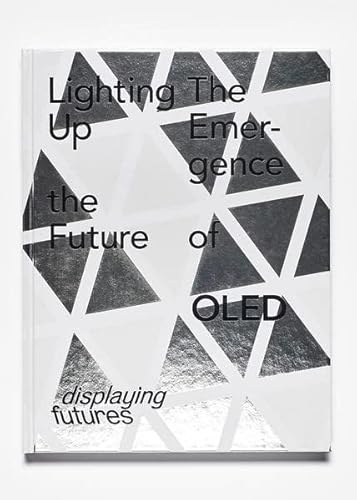 9783981586084: Lighting Up the Future - The Emergence of OLED
