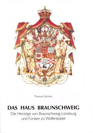 9783981586442: Das Haus Braunschweig: Die Herzge von Braunschweig-Lneburg und Frsten zu Wolfenbttel