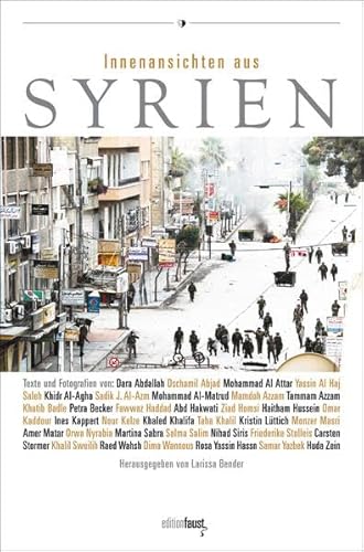 9783981589375: Innenansichten aus Syrien: Ein Reader mit Texten, Fotografien und Bildern