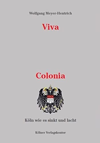 Beispielbild fr Viva Colonia: Kln wie es sinkt und lacht zum Verkauf von medimops