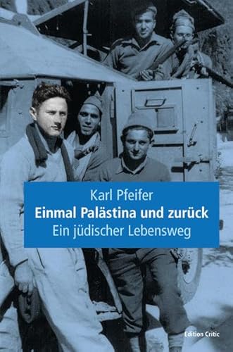 Einmal Palästina und zurück - Ein jüdischer Lebensweg - Pfeifer Karl