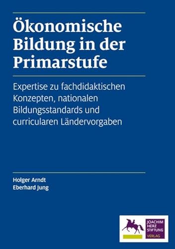 Beispielbild fr konomische Bildung in der Primarstufe: Expertise zu fachdidaktischen Konzepten, nationalen Bildungsstandards und curricularen Lndervorgaben zum Verkauf von medimops