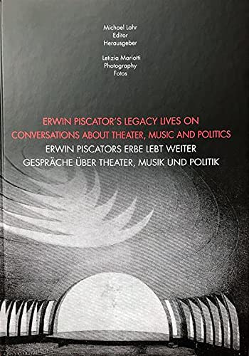 Beispielbild fr Erwin Piscator's Legacy Lives On: Conversations About Theater, Music and Politics zum Verkauf von Irish Booksellers
