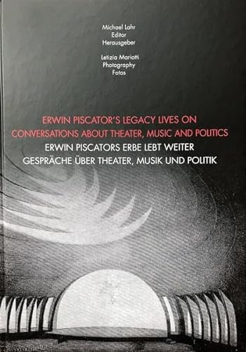 Stock image for Erwin Piscator's Legacy Lives On: Conversations About Theater, Music and Politics for sale by Irish Booksellers