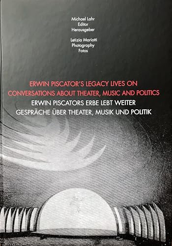 Stock image for Erwin Piscator's Legacy Lives On: Conversations About Theater, Music and Politics for sale by Irish Booksellers