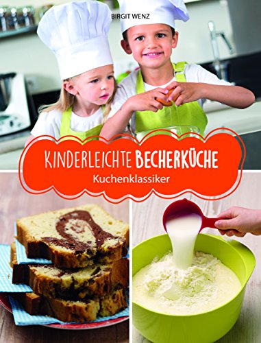 9783981617238: Kinderleichte Becherkche - Kuchenklassiker