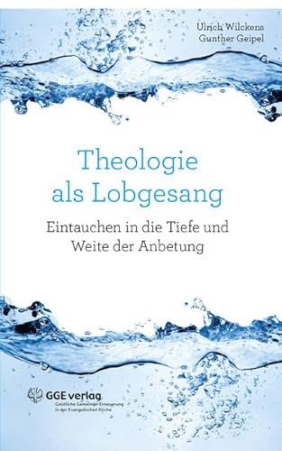 Stock image for Theologie als Lobgesang: Eintauchen in die Tiefe und Weite der Anbetung for sale by medimops