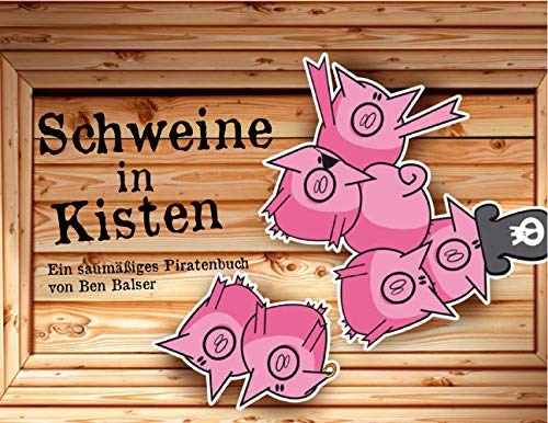 9783981629972: Schweine in Kisten: Ein saumiges Piratenbuch