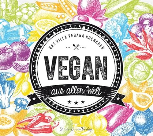 9783981629996: Vegan aus aller Welt: Das Villa Vegana Kochbuch