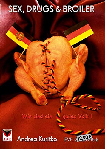 9783981640601: Sex, Drugs & Broiler: Wir sind ein geiles Volk