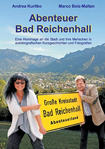 Beispielbild fr Abenteuer Bad Reichenhall: Eine Hommage an die Stadt und ihre Menschen in autobiografischen Kurzgeschichten und Fotografien zum Verkauf von medimops