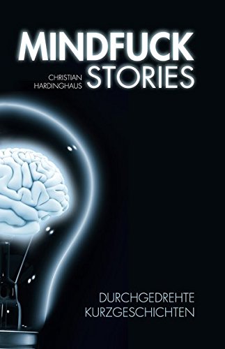 Beispielbild fr Mindfuck Stories: Durchgedrehte Kurzgeschichten zum Verkauf von medimops