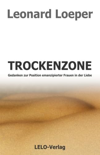 Beispielbild fr Trockenzone: Gedanken zur Position emanzipierter Frauen in der Liebe zum Verkauf von medimops