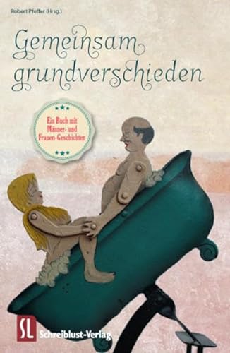 Beispielbild fr Gemeinsam grundverschieden: Ein Buch mit Mnner- und Frauen-Geschichten zum Verkauf von medimops