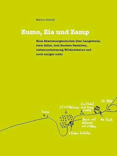 Beispielbild fr Zumo, Zia und Zamp: Eine Abenteuergeschichte ber Langeweile, zwei Adler, drei finstere Gestalten, siebenundzwanzig Wildschweine und noch einiges mehr zum Verkauf von text + tne