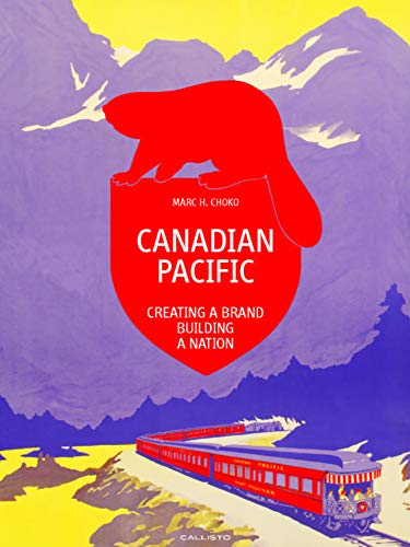 9783981655049: Canadian Pacific: Creating a Brand, Building a Nation