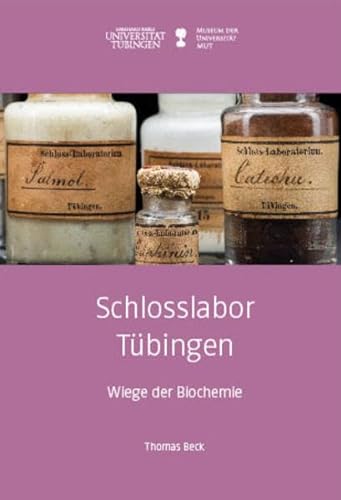 Imagen de archivo de Schlosslabor Tbingen: Wiege der Biochemie (Kleine Monographien des MUT) a la venta por medimops