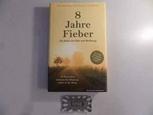 8 Jahre Fieber Ein Buch von Mut und Hoffnung - Kürsteiner, Peter und Thomas J. Lindemann