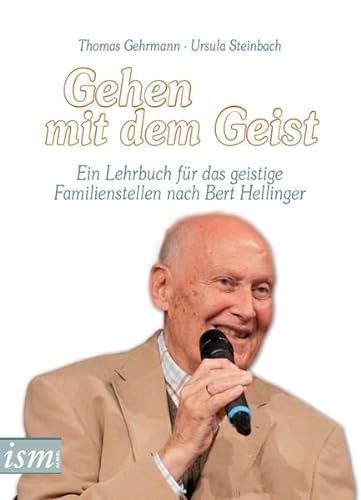 Beispielbild für Gehen mit dem Geist: Ein Lehrbuch für das geistige Familienstellen nach Bert Hellinger zum Verkauf von medimops