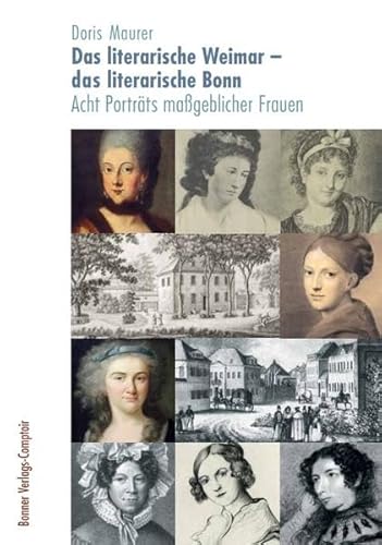Stock image for Das literarische Weimar - das literarische Bonn: Acht Portrts mageblicher Frauen for sale by medimops
