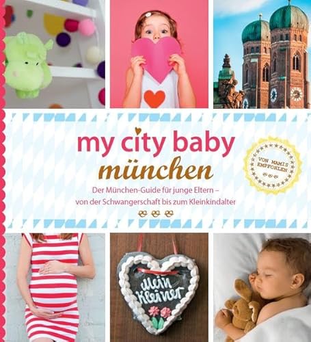 Stock image for my city baby münchen: Der München-Guide für junge Eltern - von der Schwangerschaft bis zum Kleinkindalter Eickholz, Sonja; Zeidler, Sarah; Maucher, Irena and Schneider, Karolina for sale by tomsshop.eu