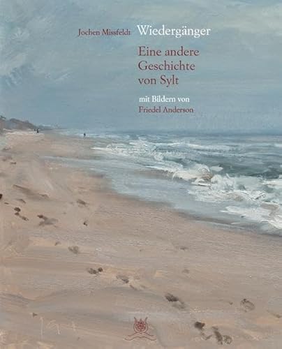 9783981706604: Wiedergnger - Eine andere Geschichte von Sylt mit 29 Bildern von Friedel Anderson: Vorzugsausgabe mit 1000 nummerierten Exemplaren