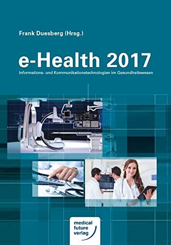Beispielbild fr e-Health 2017 - Informations- und Kommunikationstechnologien im Gesundheitswesen zum Verkauf von Bildungsbuch