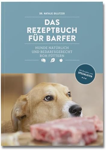 Beispielbild fr Das Rezeptbuch fr Barfer: Hunde natrlich und bedarfsgerecht roh fttern Dillitzer, Natalie zum Verkauf von BUCHSERVICE / ANTIQUARIAT Lars Lutzer