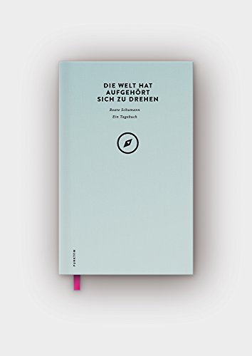 Stock image for Die Welt hat aufgehrt sich zu drehen: Ein Tagebuch for sale by medimops