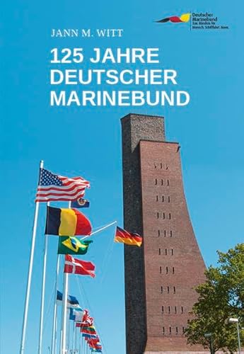 Stock image for 125 Jahre Deutscher Marinebund: Vom Marine-Ehemaligenverband zur grten maritimen Interessenvertretung Deutschlands for sale by medimops