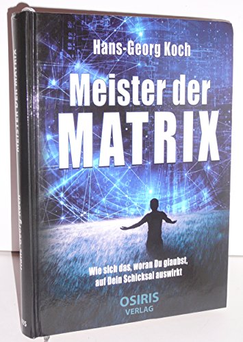 Stock image for Meister der Matrix: Wie sich das, woran Du glaubst, auf Dein Schicksal auswirkt for sale by medimops