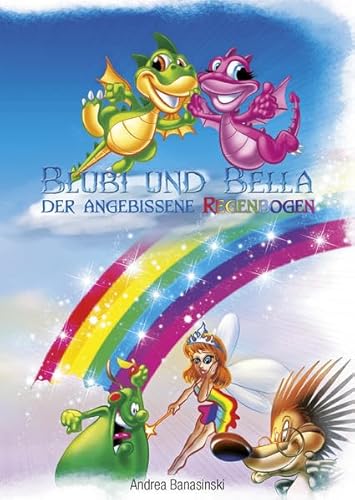 9783981742602: Blubi und Bella der angebissene Regenbogen