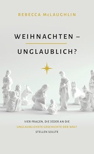 Beispielbild fr Weihnachten - Unglaublich?: Vier Fragen, die jeder an die unglaublichste Geschichte der Welt stellen sollte zum Verkauf von medimops